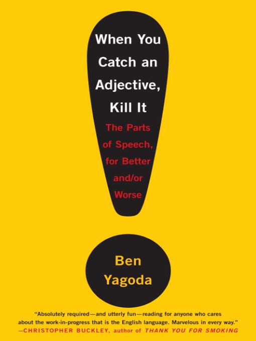 Title details for When You Catch an Adjective, Kill It by Ben Yagoda - Available